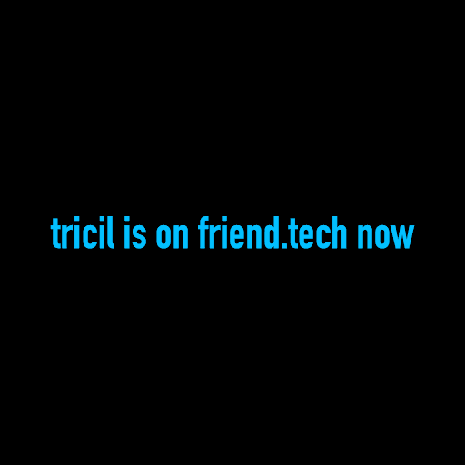 tricil is on friend.tech now