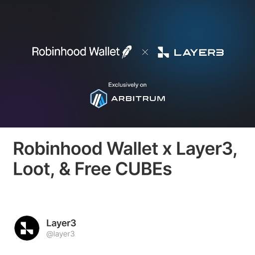 Robinhood Wallet x Layer3, Loot, & Free CUBEs