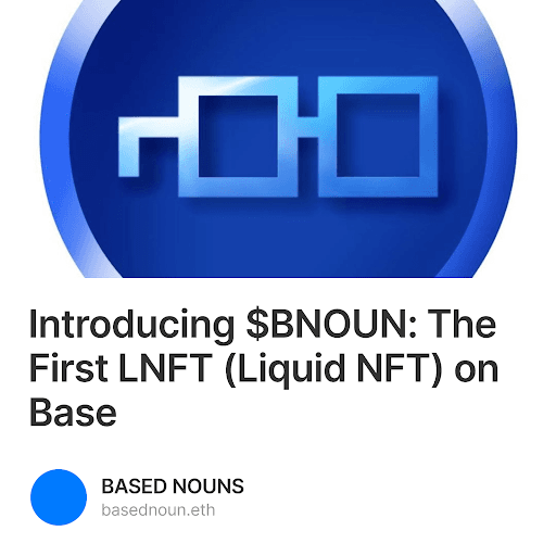 Introducing $BNOUN: The First LNFT (Liquid NFT) on Base