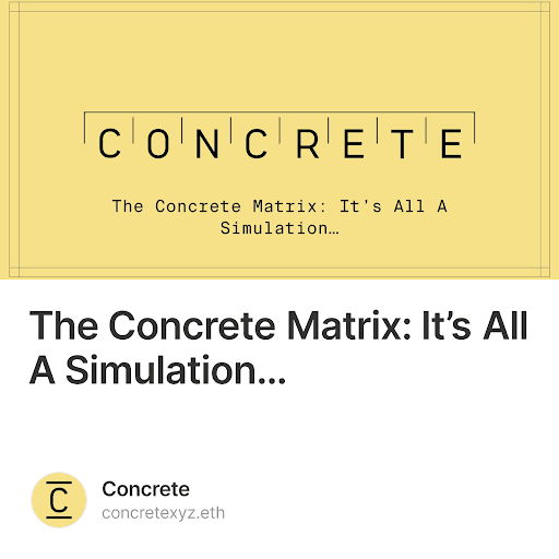 The Concrete Matrix: It’s All A Simulation…