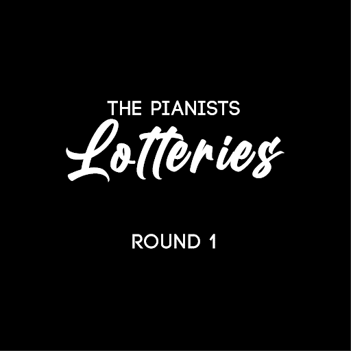 THE PIANISTS LOTTERIES | ROUND 1