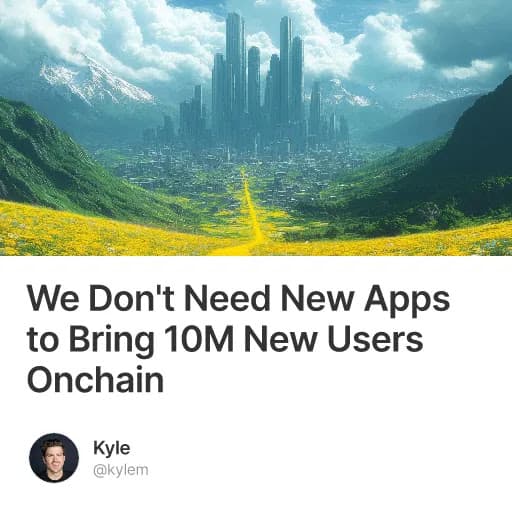 We Don't Need New Apps to Bring 10M New Users Onchain