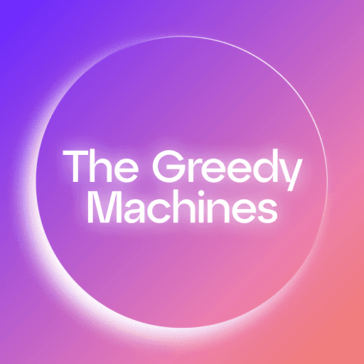 The Greedy Machines