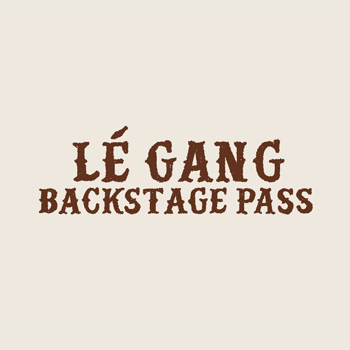 Le Gang Backstage Pass (OLD)