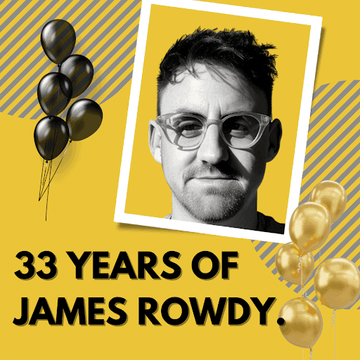 33 Years of James Rowdy