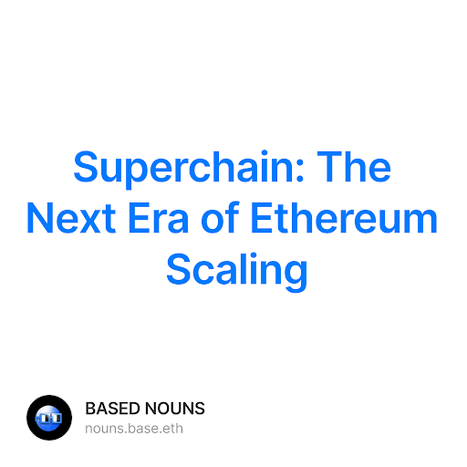 Superchain: The Next Era of Ethereum Scaling