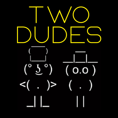 two dudes