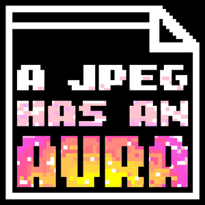 A JPEG HAS AN AURA BY ANIKA MEIER