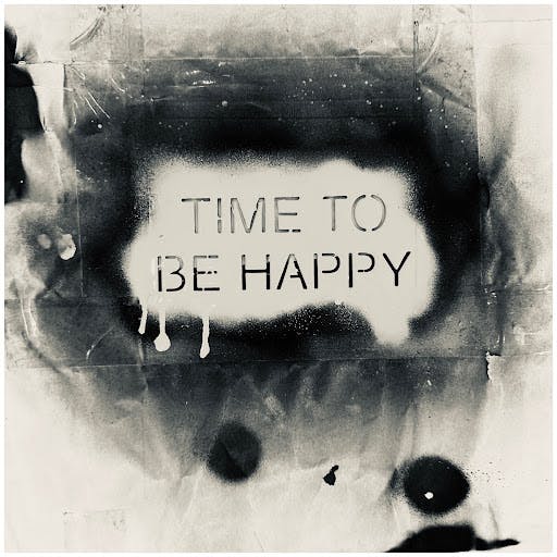 TIME TO BE HAPPY - Black & White