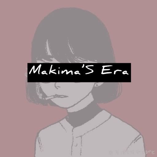 Makima’s Era