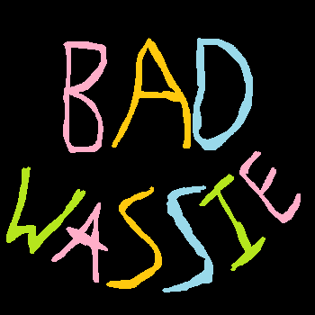 BAD WASSIE